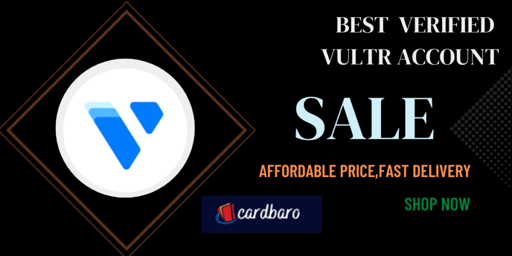 Buy Vultr account, Buy verified vultr account, Vultr accounts for sale,